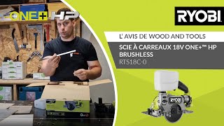 Scie à carreaux 18V ONE™ HP Brushless  RTS18C RYOBI®  L’avis de wood and tools [upl. by Dever846]