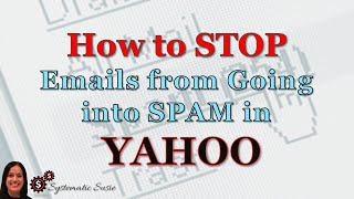 How to Stop Emails from Going into Spam in Yahoo [upl. by Montano]