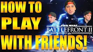 Star Wars Battlefront 2 How To Play With Friends And How To Invite Friends [upl. by Maller]