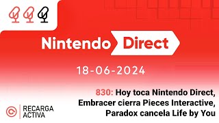 830 Hoy toca Nintendo Direct Embracer cierra Pieces Interactive Paradox cancela Life by You [upl. by Llehsim]