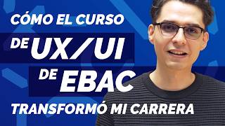 Cómo el Curso de UXUI de EBAC Transformó Mi Carrera  Reseña Personal [upl. by Eliseo]