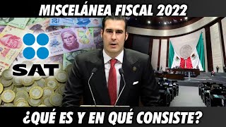 Miscelánea Fiscal 2022 ¿Qué Es y Para Qué Sirve [upl. by Arramat]