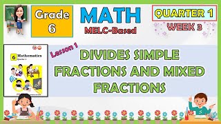 MATH 6 QUARTER 1 WEEK 3 LESSON 1 DIVIDES SIMPLE FRACTIONS AND MIXED FRACTIONS  MELCBASED [upl. by Ledoux]