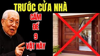 Trước Cửa Để 9 Vật Này CẢ NHÀ LỤI BẠI TIỀN MẤT TẬT MANG GIA ĐÌNH LỤC ĐỤC VẬN XUI BÁM LẤY [upl. by Saitam]