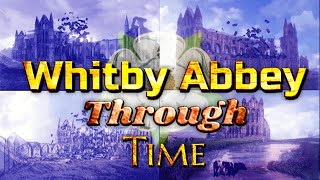 Whitby Abbey Through Time Animated Timeline [upl. by Britt759]