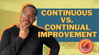 How To Improve Your Business Continuous Improvement Vs Continual Improvement [upl. by Ahsirk]