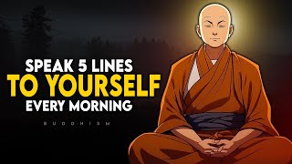 Speak 5 Lines To Yourself Every Morning  Buddhism [upl. by Anival803]