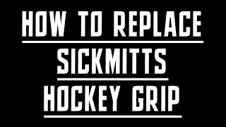 HOW TO REPLACE SICKMITTS HOCKEY GRIP [upl. by Lewellen575]