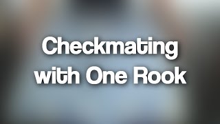 08  Checkmating with One Rook How to Checkmate with only 1 Rook  Chess [upl. by Enyar]