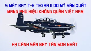 HOT 5 chiếc máy bay huấn luyện T6 Texan II do Mỹ sản xuất mang cờ Việt Nam đã về nước sáng nay [upl. by Analahs]