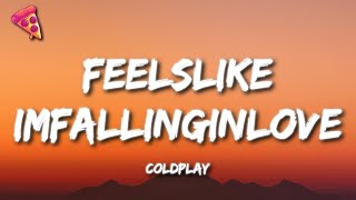 Coldplay  feelslikeimfallinginlove Lyrics [upl. by Anniroc]