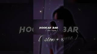 HOOKAH BAR SONG slowed reverb [upl. by Bullis]