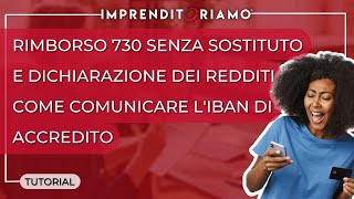 Rimborso 730 senza sostituto e dichiarazione dei redditi  come comunicare lIBAN di accredito [upl. by Enelyak]