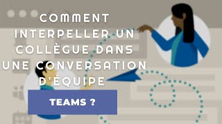 Comment interpeller quelquun dans une conversation déquipe Teams [upl. by Bowrah227]