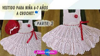 VESTIDO PARA NIÑA A CROCHET 67 AÑOS PARTE 2 DE 2 Labores Angélika [upl. by Laicram615]