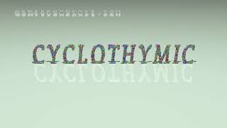 cyclothymic  pronunciation [upl. by Ardell]