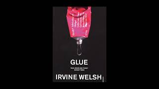 Pt 12 Irvine Welsh Glue Full Unabridged Audiobook [upl. by Caniff]