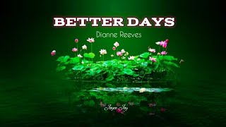 BETTER DAYS  DIANNE REEVES  LYRICS [upl. by Ayimat]