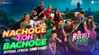 Nachoge Toh Bachoge  Lyrical  Rocket Gang  Aditya Nikita Bosco Amit TAnand BSharvi YTalha S [upl. by Quintilla]