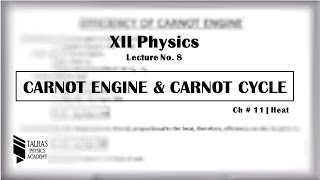 XII Lecture No8  Carnot Engine and Carnot Cycle  Carnot Engine Class 11 [upl. by Ruhnke128]