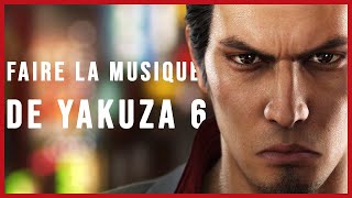 FAIRE LA MUSIQUE DE YAKUZA 6 [upl. by Ademla]