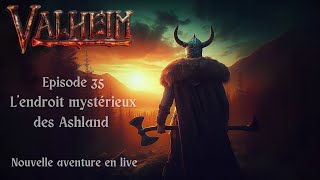 Valheim Lendroit mystérieux des Ashland Episode 35 Lets play en live [upl. by Lemuela]