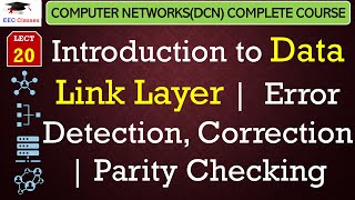 L20 Introduction to Data Link Layer  Error Detection Correction  Parity Checking with examples [upl. by Lakym]