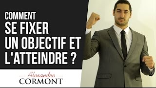 Comment se fixer un objectif  La seule méthode à appliquer est ici [upl. by Eceinart]