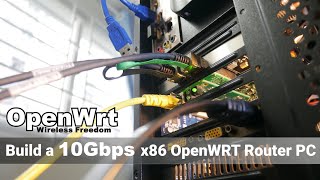 OpenWRT  Build a 10Gbps x86 OpenWRT Router PC [upl. by Wira188]