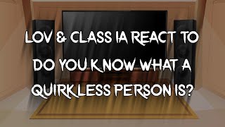 LOVampClass 1A react to do you know what a quirkless person is  MHA My Hero Academia GCRV  Blueberry [upl. by Amalita]