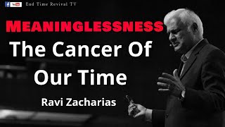 RAVI ZACHARIAS II Meaninglessness The Cancer Of Our Time ii [upl. by Talanian]