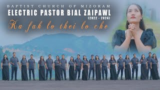 BCM ELECTRIC PASTOR BIAL ZAIPAWL LUNGLEI 2022 2024 Ka fak lo thei lo che  Official Music Video [upl. by Bjorn873]