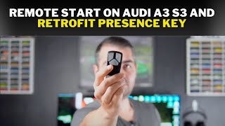 REMOTE START ON AUDI A3 S3 AND RETROFIT PRESENCE KEY [upl. by Agnimod]