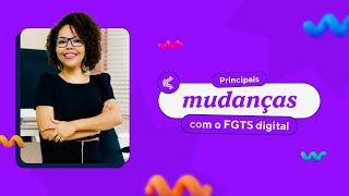 Principais mudanças com o FGTS Digital [upl. by Nnaarual]