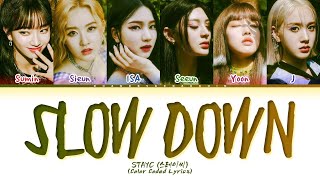 STAYC SLOW DOWN Lyrics Color Coded Lyrics Collab with Baechin [upl. by Kilah426]