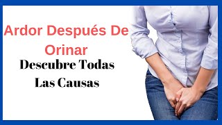 ¿ Porque Siento Ardor Después De Orinar 【 Descubre Todas Las Causas Del Ardor Al Orinar 】 [upl. by Curry]