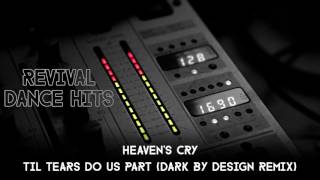 Heavens Cry  Til Tears Do Us Part Dark By Design Remix HQ [upl. by Dott]