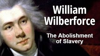 William Wilberforce The Abolishment of Slavery [upl. by Tnerb]