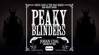 Red Right Hand Johan Coal remix Peaky Blinders  Drumstep mix [upl. by Eldrida880]