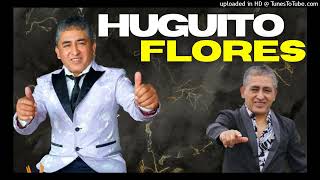 HUGUITO FLORES  MIX ENGANCHADOS Remix [upl. by Zenitram]