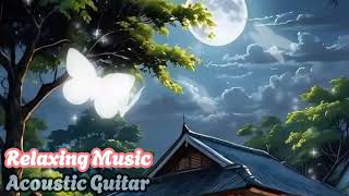 ULTRA RELAXING MUSIC to Calm The Mind  Music Healing Stress Anxiety  Relaxing Acoustic Guitar [upl. by Natehc]