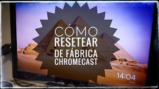 ¡¡Cómo resetear Chromecast de fábrica para ponerlo a la venta y comprarme el nuevo Chromecast TV [upl. by Rhine]