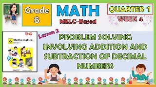 MATH 6 QUARTER 1 WEEK 4  PROBLEM SOLVING INVOLVING ADDITION AND SUBTRACTION OF DECIMAL NUMBERS [upl. by Eelan]