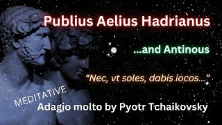 Hadrian and Antinous  Meditative Adagio molto by Pyotr Tchaikovsky 963 Hz  60 Hz [upl. by Thorstein]