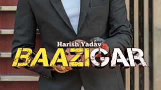 BAAZIGAR  Harish Yadav  HR19  Rap  New Version  trending rap [upl. by Archaimbaud]