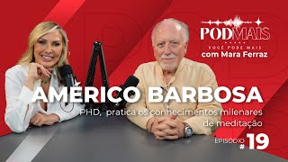 Cura do corpo e da alma o poder da meditação com Américo Barbosa [upl. by Mundford]