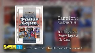 Cualquiera Va  Pastor Lopez Y Su Combo  Discos Fuentes [upl. by Mikkel78]