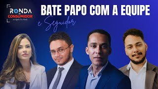 RONDA DO CONSUMIDOR  Bate papo com a equipe e Seguidor  Podcast  ep33 [upl. by Hannavas693]