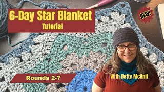 6 Day Star Blanket Tutorial with Betty McKnit Rounds 27 Comes after Setup Rounds 19 NEW [upl. by Haraj]