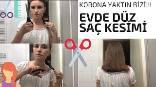 EVDE DÜZ SAÇ KESİMİ 💇‍♀️  KORONADAN KORKUMA KUAFÖRE GİDEMİYORUMDUR🙄 [upl. by Jc]